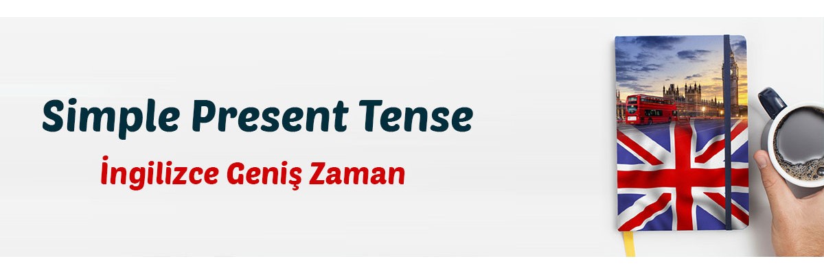 Simple Present Tense - İngilizcedeki Geniş Zaman