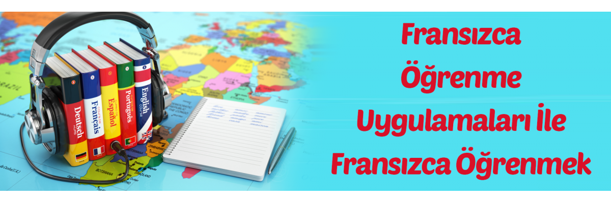 Fransızca öğrenme uygulamaları ile fransızca öğrenmek